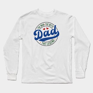 Dad The Man the Myth the Legend Long Sleeve T-Shirt